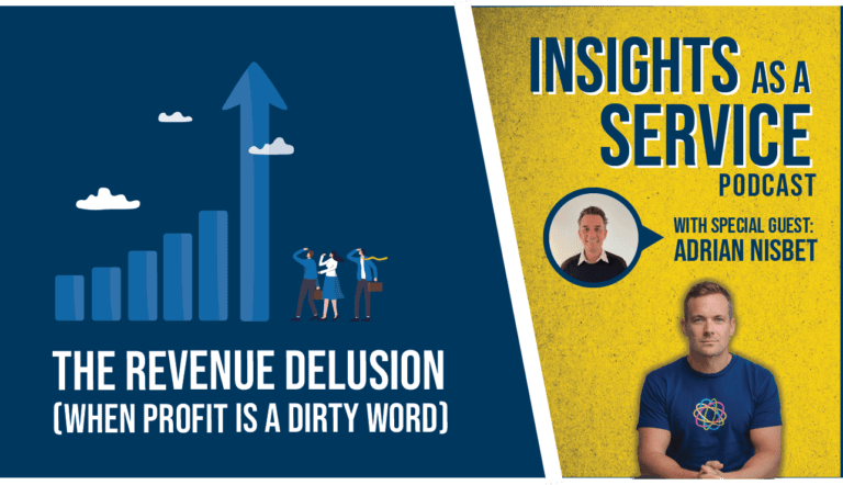 The Revenue Delusion | Insights as a Service - ep 35